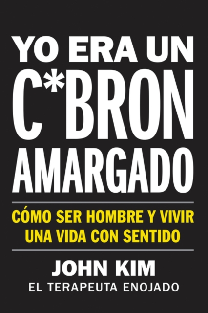 I Used to Be a Miserable F*ck Yo era un c*bron amargado (Spanish edition)