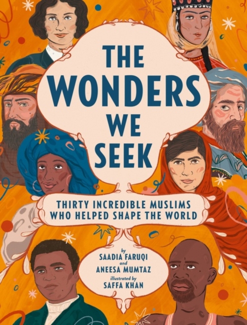 Wonders We Seek: Thirty Incredible Muslims Who Helped Shape the World