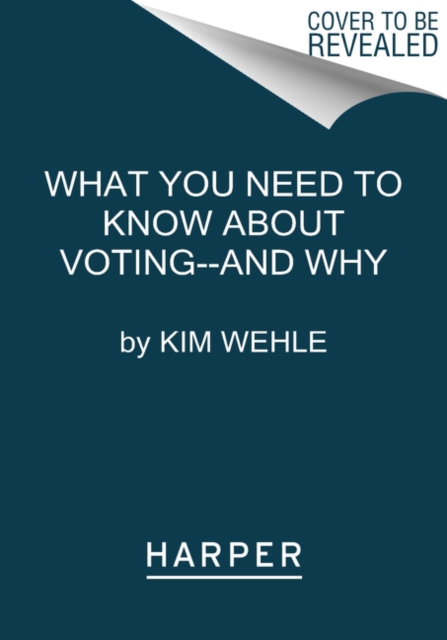 What You Need to Know About Voting--and Why