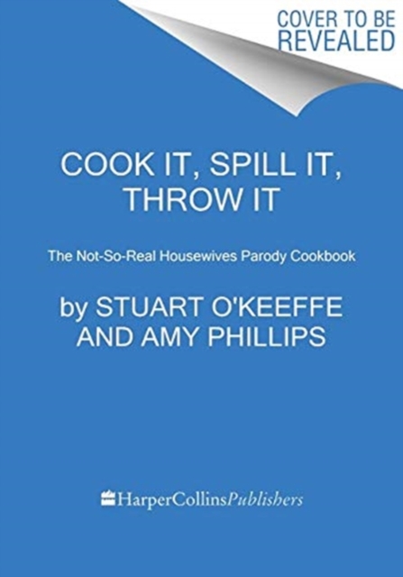 Cook It, Spill It, Throw It