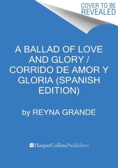 Ballad of Love and Glory / Corrido de amor y gloria (Spanish edition)