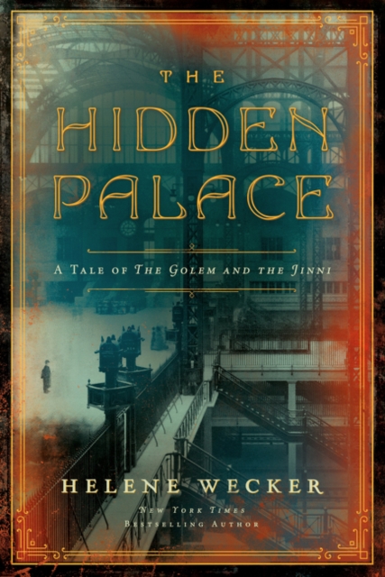 The Hidden Palace : A Novel of the Golem and the Jinni