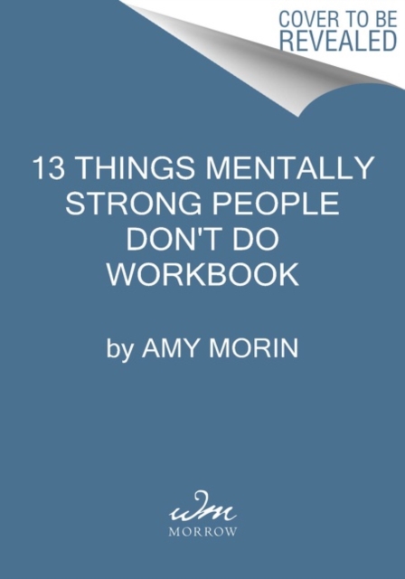 13 Things Mentally Strong People Don't Do Workbook