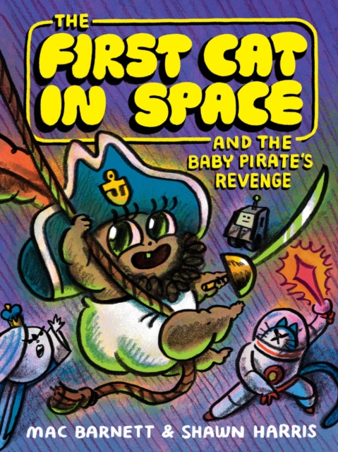 The First Cat in Space and the Baby Pirate’s Revenge
