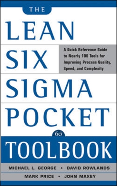Lean Six Sigma Pocket Toolbook: A Quick Reference Guide to Nearly 100 Tools for Improving Quality and Speed