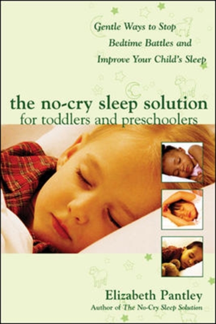 No-Cry Sleep Solution for Toddlers and Preschoolers: Gentle Ways to Stop Bedtime Battles and Improve Your Child’s Sleep