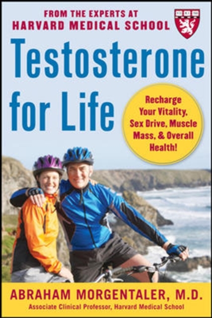 Testosterone for Life: Recharge Your Vitality, Sex Drive, Muscle Mass, and Overall Health