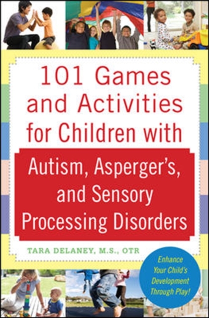 101 Games and Activities for Children With Autism, Asperger’s and Sensory Processing Disorders