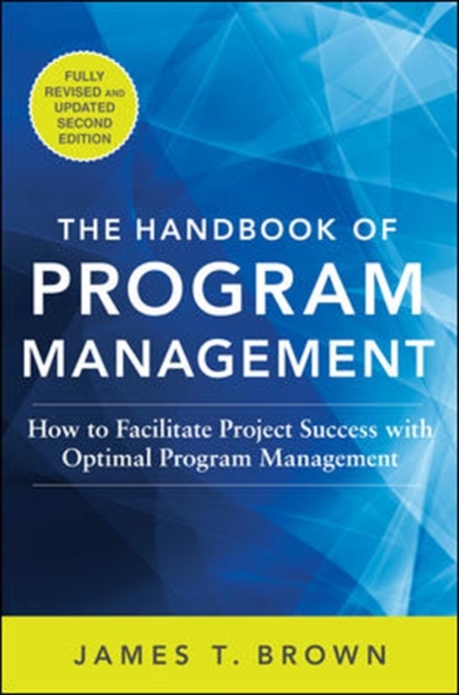 Handbook of Program Management: How to Facilitate Project Success with Optimal Program Management, Second Edition