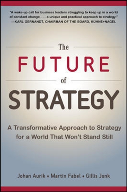 Future of Strategy: A Transformative Approach to Strategy for a World That Won’t Stand Still