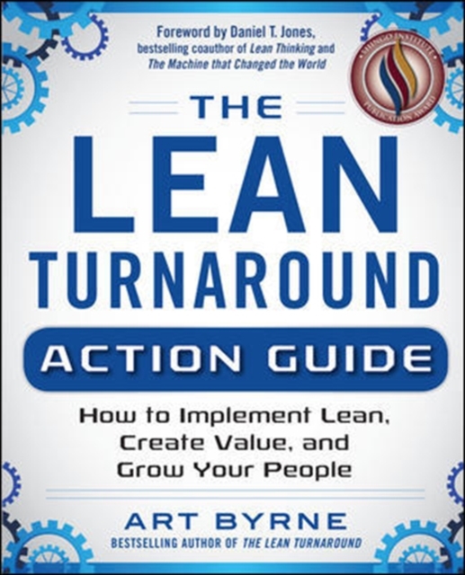 Lean Turnaround Action Guide: How to Implement Lean, Create Value and Grow Your People