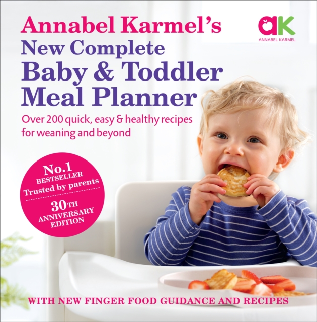 Annabel Karmel's New Complete Baby & Toddler Meal Planner: No.1 Bestseller with new finger food guidance & recipes
