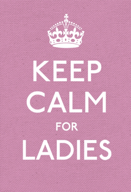 Keep Calm for Ladies