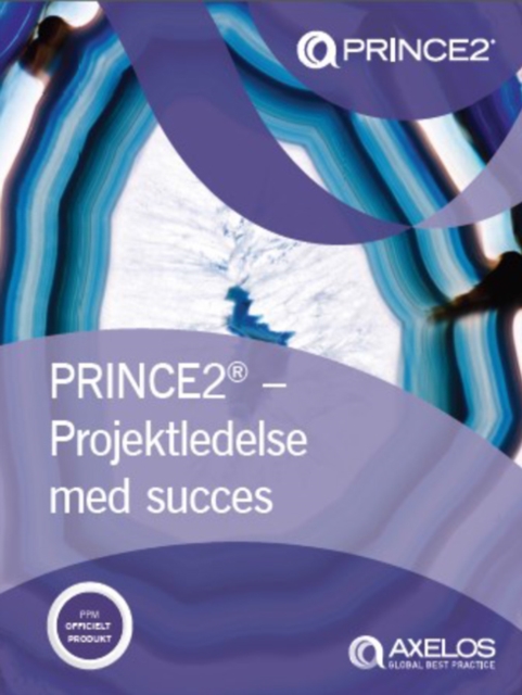 PRINCE2 - projektledelse med succes (Danish print version of Managing successful projects with PRINCE2)