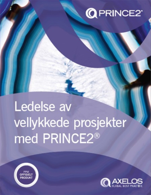 Ledelse av Vellykkede Prosjekter med PRINCE2  (Norwegian print version of Managing successful projects with PRINCE2)