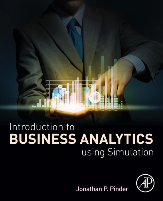 Introduction to Business Analytics Using Simulation