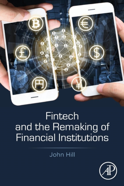 Fintech and the Remaking of Financial Institutions