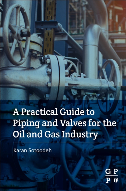 Practical Guide to Piping and Valves for the Oil and Gas Industry