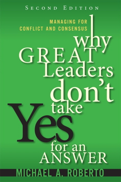 Why Great Leaders Don't Take Yes for an Answer