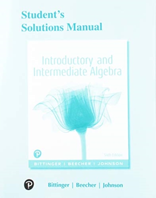 Student Solutions Manual for Introductory and Intermediate Algebra