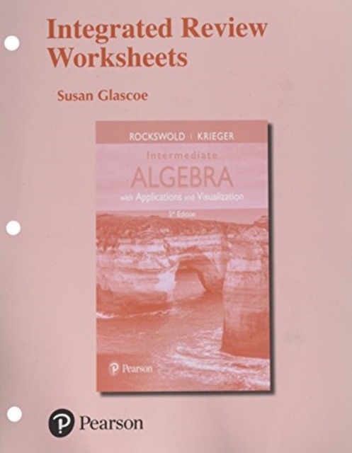 Integrated Review Worksheets for Intermediate Algebra with Applications & Visualization