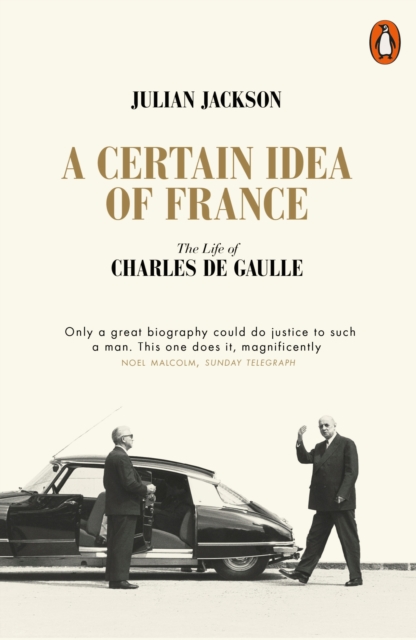 A Certain Idea of France: The Life of Charles De Gaulle (Penguin Orange Spines)