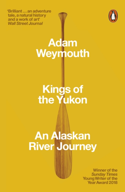 Kings of the Yukon: An Alaskan River Journey (Penguin Orange Spines)