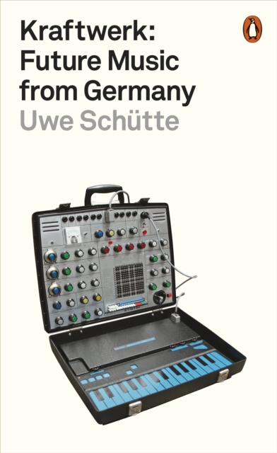 Kraftwerk: Future Music from Germany (Penguin Orange Spines)