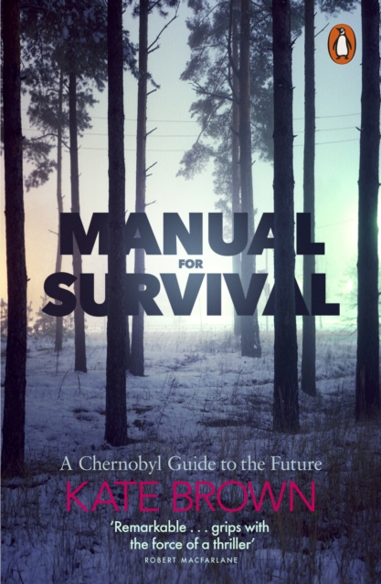 Manual for Survival: A Chernobyl Guide For the Future (Penguin Orange Spines)