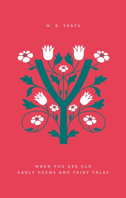 When You Are Old: Early Poems and Fairy Tales