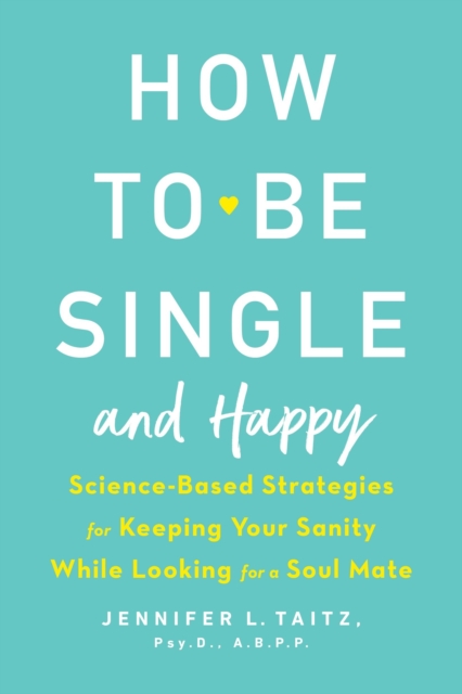 How To Be Single And Happy