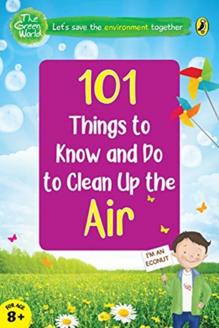 101 Things to Know and Do to Clean Up the Air  (The Green World)