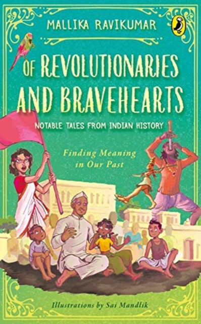 Of Revolutionaries and Bravehearts: Notable Tales from Indian History