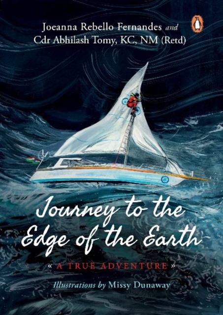 Journey to the Edge of the Earth: True Adventure of Naval Officer Abhilash Tomy