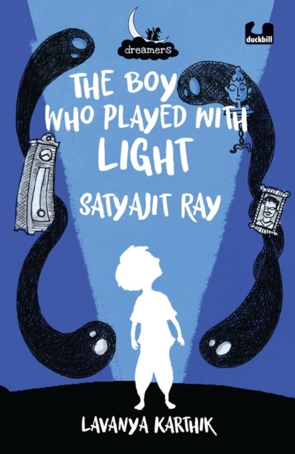 Boy Who Played with Light: Satyajit Ray (Dreamers Series)