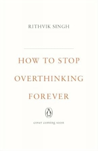 How To Stop Overthinking Forever