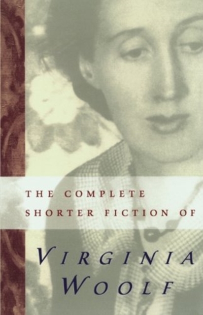 Complete Shorter Fiction Of Virginia Woolf