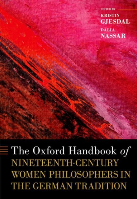 Oxford Handbook of Nineteenth-Century Women Philosophers in the German Tradition