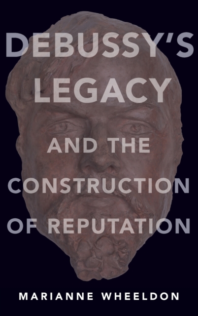 Debussy's Legacy and the Construction of Reputation