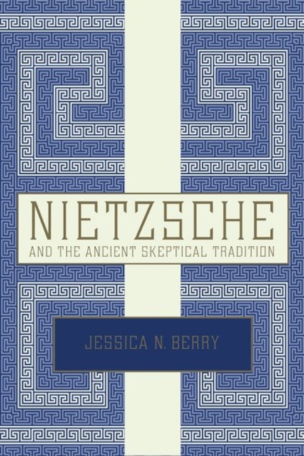 Nietzsche and the Ancient Skeptical Tradition