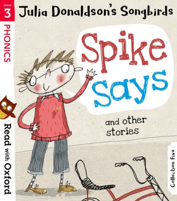 Read with Oxford: Stage 3: Julia Donaldson's Songbirds: Spike Says and Other Stories