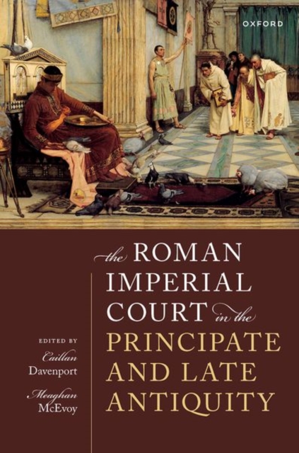 Roman Imperial Court in the Principate and Late Antiquity