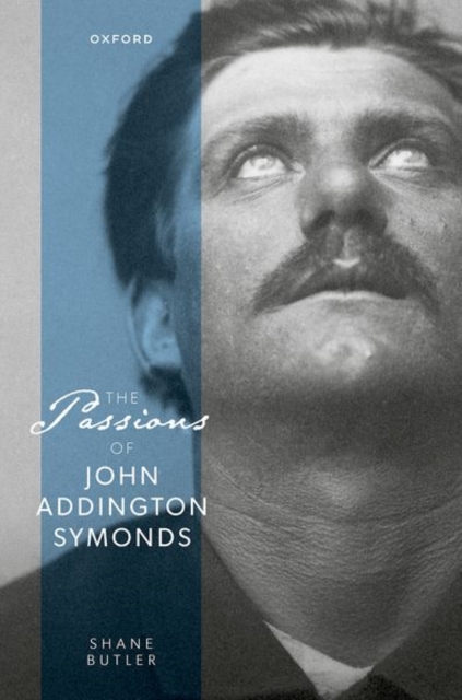 Passions of John Addington Symonds