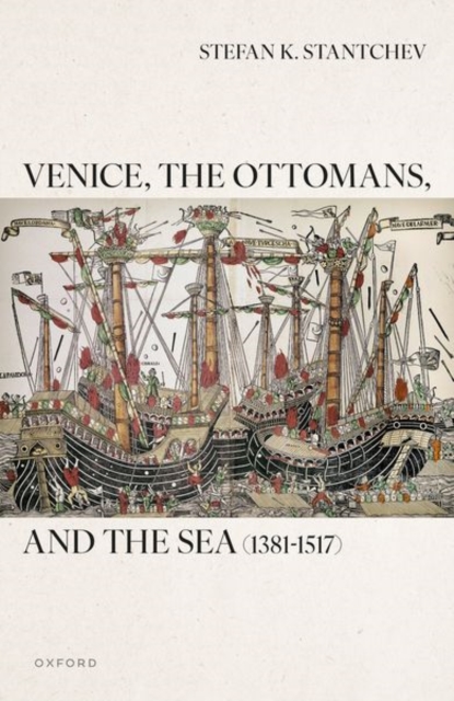 Venice, the Ottomans, and the Sea (1381–1517)