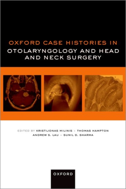 Oxford Case Histories in Otolaryngology and Head and Neck Surgery