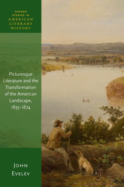 Picturesque Literature and the Transformation of the American Landcape, 1835-1874