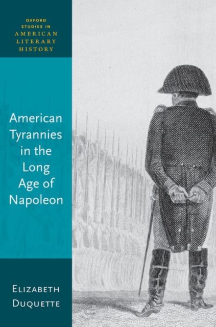 American Tyrannies in the Long Age of Napoleon