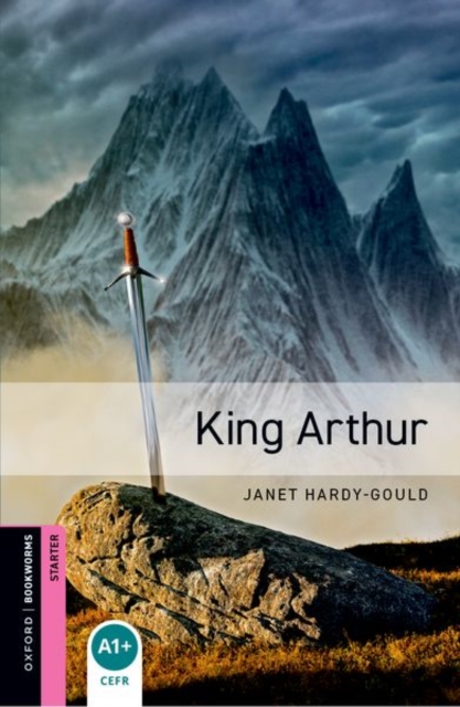 Oxford Bookworms Library: Starter: King Arthur