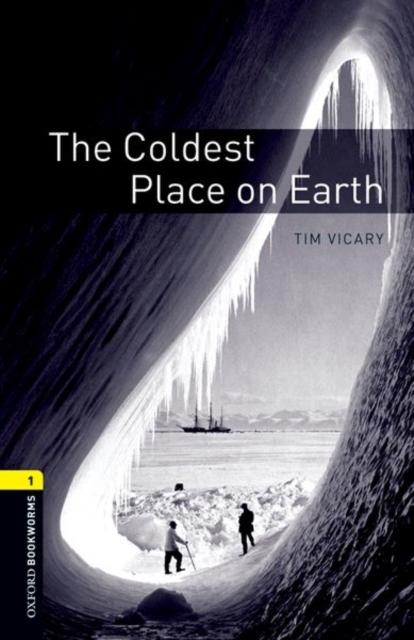 Oxford Bookworms Library: Level 1:: The Coldest Place on Earth