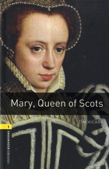 Oxford Bookworms Library: Level 1:: Mary, Queen of Scots